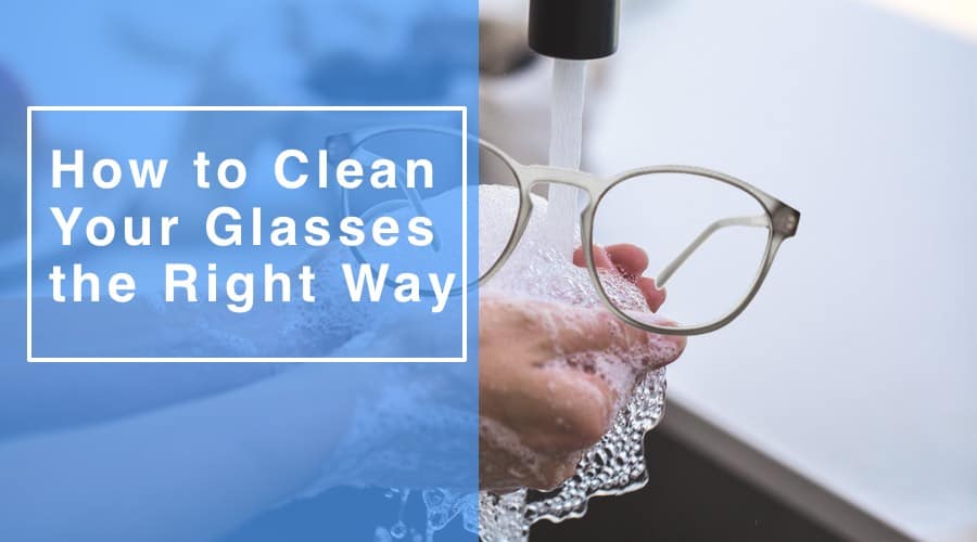 How To Clean Your Glasses The Right Way